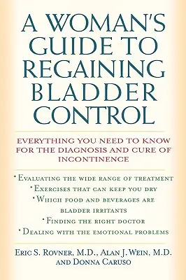 Leitfaden für Frauen zur Wiedererlangung der Kontrolle über die Blase: Alles, was Sie für die Diagnose und Heilung von Inkontinenz wissen müssen - A Woman's Guide to Regaining Bladder Control: Everything You Need to Know for the Diagnosis and Cure of Incontinence