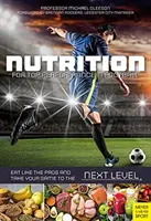 Ernährung für Spitzenleistungen im Fußball - Essen Sie wie die Profis und bringen Sie Ihr Spiel auf die nächste Stufe - Nutrition for Top Performance in Football - Eat Like the Pros and Take Your Game to the Next Level