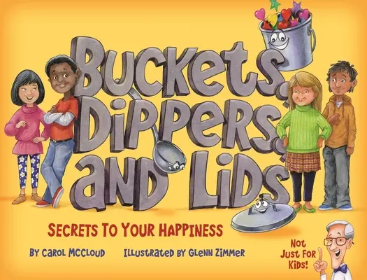 Eimer, Schöpfkellen und Deckel: Geheimnisse für Ihr Glücklichsein - Buckets, Dippers, and Lids: Secrets to Your Happiness