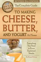Der komplette Leitfaden für die Herstellung von Käse, Butter und Joghurt zu Hause: Alles, was Sie wissen müssen, einfach erklärt, überarbeitete 2. - The Complete Guide to Making Cheese, Butter, and Yogurt at Home: Everything You Need to Know Explained Simply Revised 2nd Edition