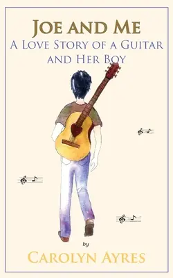 Joe und ich: Eine Liebesgeschichte von einer Gitarre und ihrem Jungen - Joe and Me: A Love Story of a Guitar and Her Boy