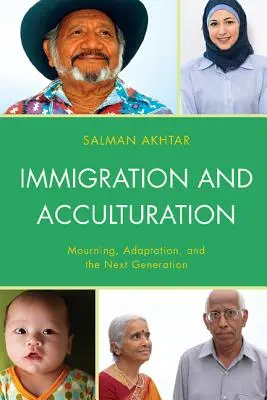 Einwanderung und Akkulturation: Trauer, Anpassung und die nächste Generation - Immigration and Acculturation: Mourning, Adaptation, and the Next Generation