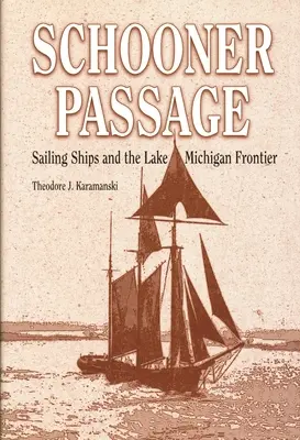 Schooner Passage: Segelschiffe und die Lake Michigan Frontier - Schooner Passage: Sailing Ships and the Lake Michigan Frontier