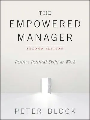 Der gestärkte Manager: Positive politische Fertigkeiten am Arbeitsplatz - The Empowered Manager: Positive Political Skills at Work