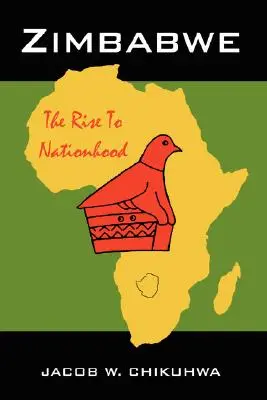 Simbabwe: Der Aufstieg zur Nation - Zimbabwe: The Rise To Nationhood