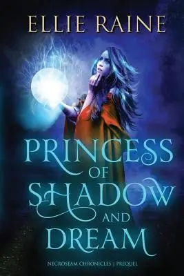 Prinzessin von Schatten und Traum: NekroSaum-Chroniken Vorgeschichte - Princess of Shadow and Dream: NecroSeam Chronicles Prequel