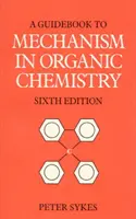 Leitfaden für den Mechanismus in der organischen Chemie - Guidebook to Mechanism in Organic Chemistry