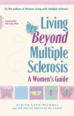 Jenseits der Multiplen Sklerose leben: Ein Leitfaden für Frauen - Living Beyond Multiple Sclerosis: A Woman's Guide