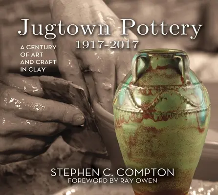 Jugtown Pottery 1917-2017: Ein Jahrhundert Kunst und Kunsthandwerk in Ton - Jugtown Pottery 1917-2017: A Century of Art & Craft in Clay