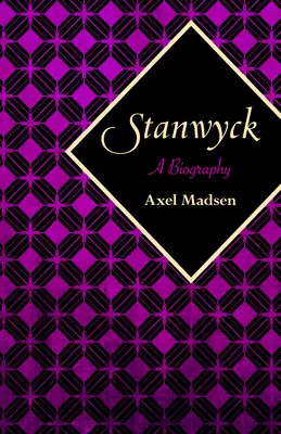 Stanwyck: Eine Biographie - Stanwyck: A Biography