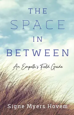 Der Raum dazwischen: Ein Leitfaden für Empathen - The Space in Between: An Empath's Field Guide