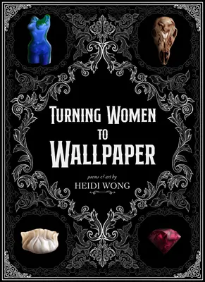 Sich der Tapete zuwenden: Gedichte und Kunst - Turning to Wallpaper: Poems and Art