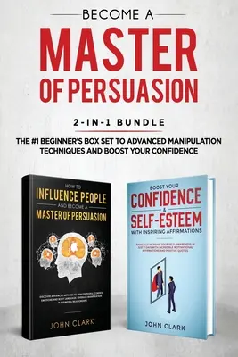 Werden Sie ein Meister der Überzeugung 2-in-1-Bundle: Wie man Menschen beeinflusst + 5 Stunden positive Affirmationen - Das #1 Einsteiger-Box-Set für Fortgeschrittene Manipu - Become A Master of Persuasion 2-in-1 Bundle: How to Influence People + 5 Hours of Positive Affirmations - The #1 Beginner's Box Set to Advanced Manipu