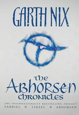 Die Abhorsen-Chroniken: Sabriel/Lirael/Abhorsen - The Abhorsen Chronicles: Sabriel/Lirael/Abhorsen