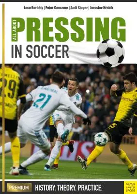 Alles über Pressing im Fußball: Geschichte, Theorie, Praxis - All about Pressing in Soccer: History, Theory, Practice