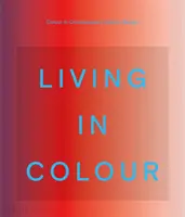 Living in Colour - Farbe in der zeitgenössischen Innenarchitektur - Living in Colour - Colour in Contemporary Interior Design