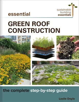 Grundlegende Dachbegrünung: Die komplette Schritt-für-Schritt-Anleitung - Essential Green Roof Construction: The Complete Step-By-Step Guide