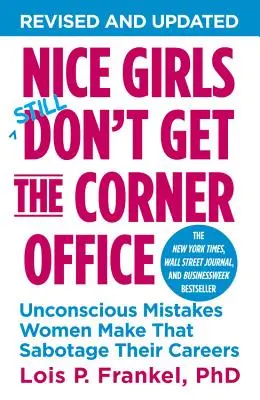 Nette Mädchen bekommen nicht das Eckbüro: Unbewusste Fehler, die Frauen machen und ihre Karriere sabotieren - Nice Girls Don't Get the Corner Office: Unconscious Mistakes Women Make That Sabotage Their Careers