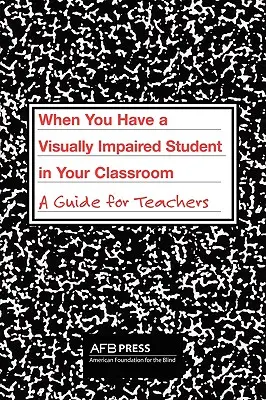 Wenn Sie einen sehbehinderten Schüler in Ihrem Klassenzimmer haben: Ein Leitfaden für Lehrkräfte - When You Have a Visually Impaired Student in Your Classroom: A Guide for Teachers