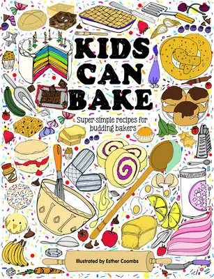 Kinder können backen: Rezepte für angehende Bäcker - Kids Can Bake: Recipes for Budding Bakers