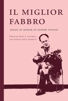 Il miglior fabbro: Essays zu Ehren von Joseph Tusiani - Il miglior fabbro: Essays in Honor of Joseph Tusiani