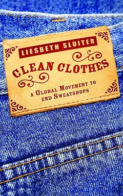 Saubere Klamotten: Eine globale Bewegung zur Beendigung von Sweatshops - Clean Clothes: A Global Movement To End Sweatshops