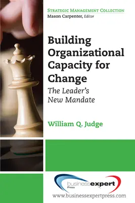 Aufbau organisatorischer Kapazitäten für den Wandel: Das neue Mandat der Führungskraft - Building Organizational Capacity for Change: The Leader's New Mandate