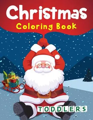 Weihnachts-Malbuch für Kleinkinder: 50 Weihnachts-Malvorlagen für Kleinkinder - Christmas Coloring Book Toddlers: 50 Christmas Coloring Pages for Toddlers