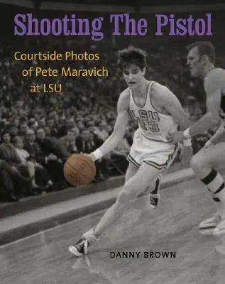 Schießen mit der Pistole: Fotos vom Spielfeldrand von Pete Maravich bei der LSU - Shooting the Pistol: Courtside Photos of Pete Maravich at LSU