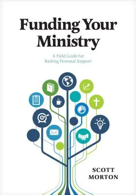 Finanzieren Sie Ihren Dienst: Ein Leitfaden für die Beschaffung persönlicher Unterstützung - Funding Your Ministry: A Field Guide for Raising Personal Support