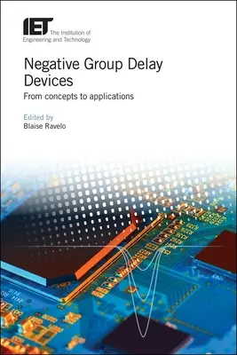 Bauelemente mit negativer Gruppenverzögerung: Von Konzepten zu Anwendungen - Negative Group Delay Devices: From Concepts to Applications