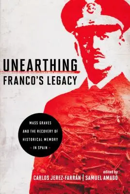 Francos Erbe freilegen: Massengräber und die Wiederherstellung des historischen Gedächtnisses in Spanien - Unearthing Franco's Legacy: Mass Graves and the Recovery of Historical Memory in Spain