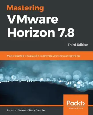 Beherrschung von VMware Horizon 7.8 - Dritte Ausgabe - Mastering VMware Horizon 7.8 - Third Edition