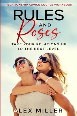 Beziehungsberatung für Paare Workbook: Rules & Roses - Bringen Sie Ihre Beziehung auf die nächste Stufe - Relationship Advice For Couples Workbook: Rules & Roses - Take Your Relationship To The Next Level