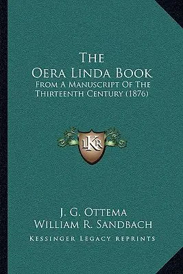 Das Oera-Linda-Buch: Aus einem Manuskript des dreizehnten Jahrhunderts (1876) - The Oera Linda Book: From A Manuscript Of The Thirteenth Century (1876)