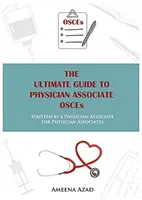 Ultimativer Leitfaden für Physician Associate OSCEs - geschrieben von einem Physician Associate für Physician Associates - Ultimate Guide To Physician Associate OSCE's - Written by a Physician Associate for Physician Associates