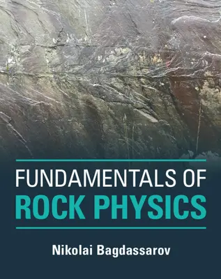 Grundlagen der Gesteinsphysik (Bagdassarov Nikolai (Goethe-Universitat Frankfurt Am Main)) - Fundamentals of Rock Physics (Bagdassarov Nikolai (Goethe-Universitat Frankfurt Am Main))