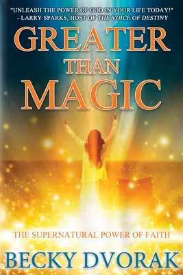 Größer als Magie: Die übernatürliche Kraft des Glaubens - Greater Than Magic: The Supernatural Power of Faith