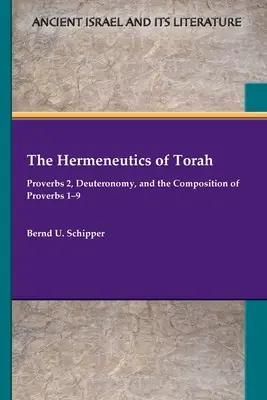 Die Hermeneutik der Tora: Sprüche 2, Deuteronomium und die Komposition der Sprüche 1-9 - The Hermeneutics of Torah: Proverbs 2, Deuteronomy, and the Composition of Proverbs 1-9