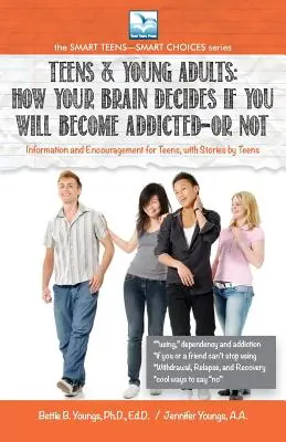 Wie dein Gehirn entscheidet, ob du süchtig wirst - oder nicht: Für Teenager und junge Erwachsene - How Your Brain Decides if You Will Become Addicted--or NOT: For Teens & Young Adults