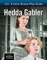 AQA A Level Drama Spielanleitung: Hedda Gabler - AQA A Level Drama Play Guide: Hedda Gabler