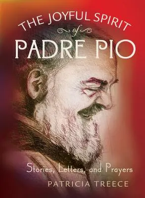 Der frohe Geist von Pater Pio: Geschichten, Briefe und Gebete - The Joyful Spirit of Padre Pio: Stories, Letters, and Prayers