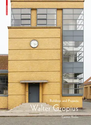 Walter Gropius: Bauten und Projekte - Walter Gropius: Buildings and Projects