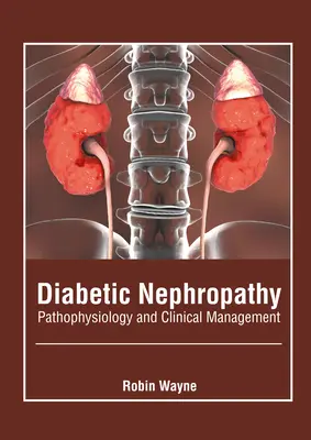 Diabetische Nephropathie: Pathophysiologie und klinisches Management - Diabetic Nephropathy: Pathophysiology and Clinical Management