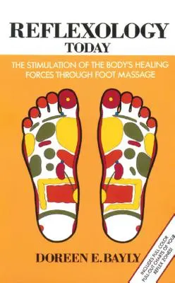 Reflexologie heute: Die Stimulierung der Heilkräfte des Körpers durch Fußmassage - Reflexology Today: The Stimulation of the Body's Healing Forces Through Foot Massage