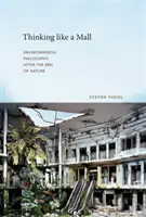 Denken wie ein Einkaufszentrum - Umweltphilosophie nach dem Ende der Natur - Thinking like a Mall - Environmental Philosophy after the End of Nature