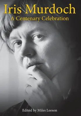Iris Murdoch: Eine Hundertjahr-Feier - Iris Murdoch: A Centenary Celebration