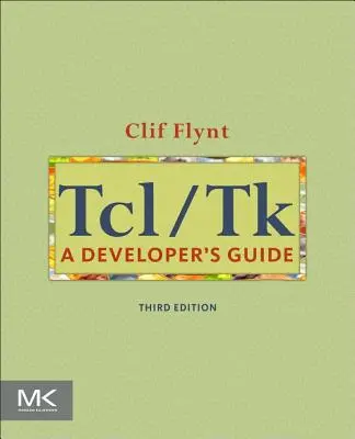 Tcl/TK: Ein Leitfaden für Entwickler - Tcl/TK: A Developer's Guide