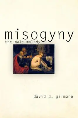 Frauenfeindlichkeit: Das männliche Übel - Misogyny: The Male Malady