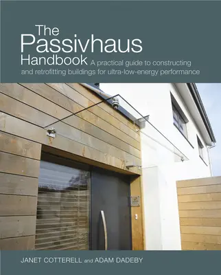 Das Passivhaus-Handbuch, 4: Ein praktischer Leitfaden für den Bau und die Nachrüstung von Gebäuden mit extrem niedrigem Energieverbrauch - The Passivhaus Handbook, 4: A Practical Guide to Constructing and Retrofitting Buildings for Ultra-Low Energy Performance